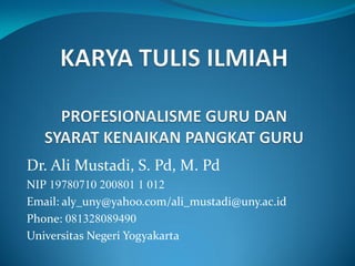 Dr. Ali Mustadi, S. Pd, M. Pd
NIP 19780710 200801 1 012
Email: aly_uny@yahoo.com/ali_mustadi@uny.ac.id
Phone: 081328089490
Universitas Negeri Yogyakarta
 
