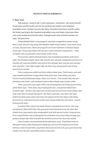 PESAWAT KERTAS SEDERHANA
I. Dasar Teori
Pada dasarnya , energi itu ada 3, yaitu energi panas , energi bunyi , dan energi a...