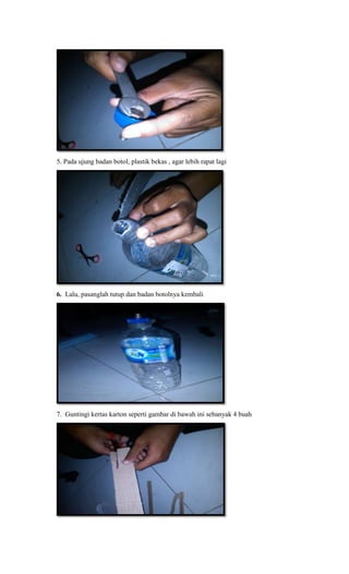 5. Pada ujung badan botol, plastik bekas , agar lebih rapat lagi
6. Lalu, pasanglah tutup dan badan botolnya kembali
7. Gu...