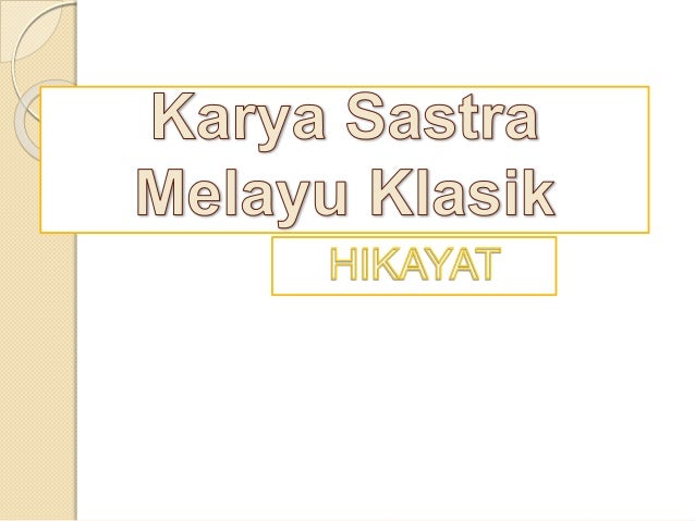 Karya Sastra Melayu Klasik - Hikayat