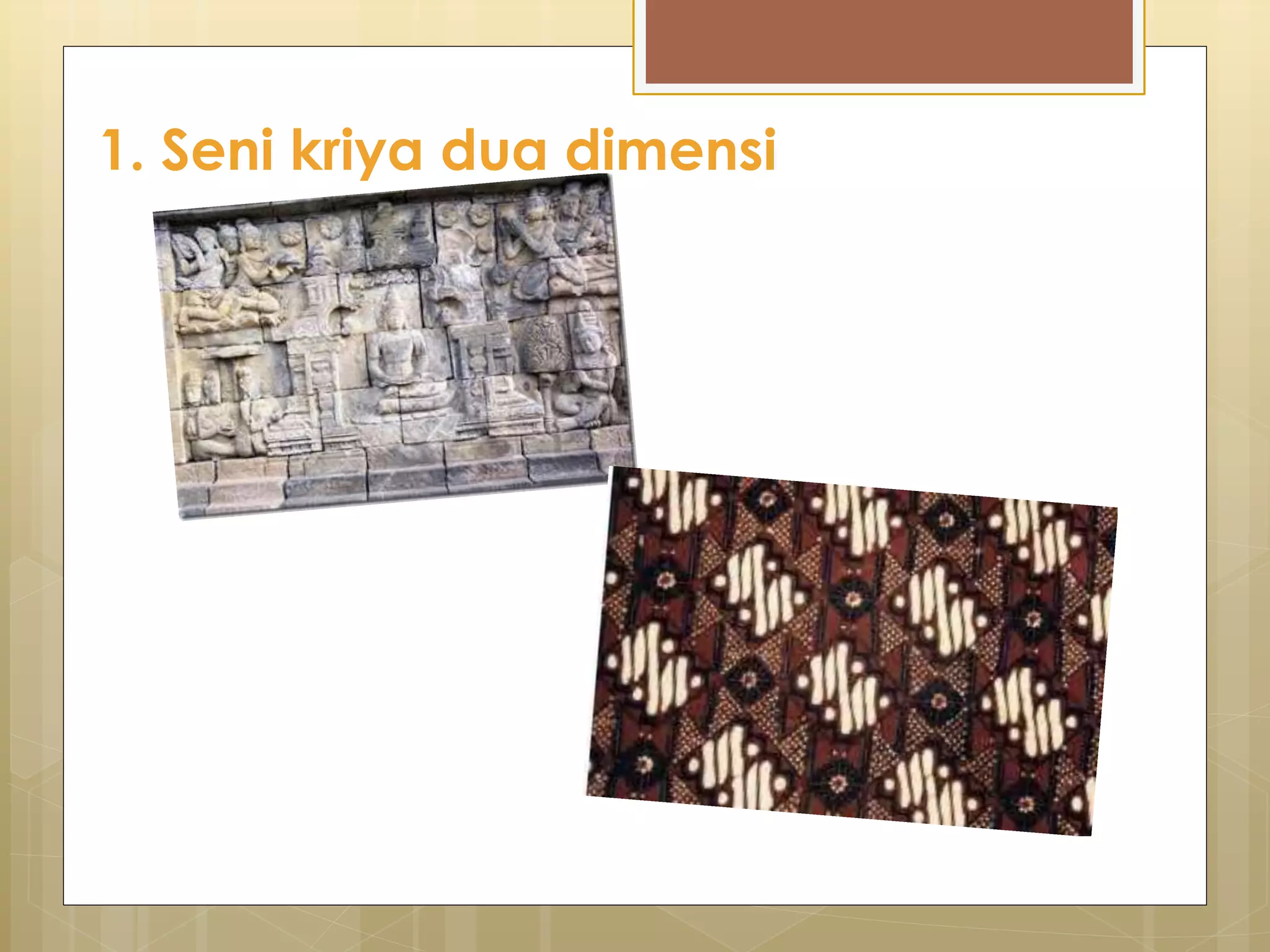 1. Seni kriya dua dimensi 
 