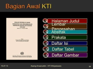 Halaman Judul
Lembar
Pengesahan
Abstrak
Prakata
Daftar Isi
Daftar Tabel
Daftar Gambar
15.07.13 38Awang Anwaruddin - KTI Widyaiswara
 