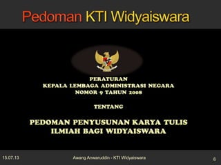 15.07.13 6Awang Anwaruddin - KTI Widyaiswara
 
