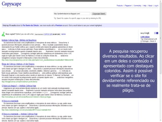 A pesquisa recuperou diversos resultados. Ao clicar em um deles o conteúdo é apresentado com destaques coloridos. Assim é possível verificar se o site foi devidamente referenciado ou se realmente trata-se de plágio. 
