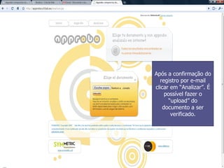 Após a confirmação do registro por e-mail clicar em “Analizar”. É possível fazer o “upload” do documento a ser verificado. 