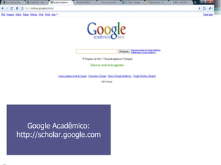 Google Acadêmico: http://scholar.google.com 