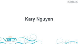 #XANGOvista
Kary Nguyen
 