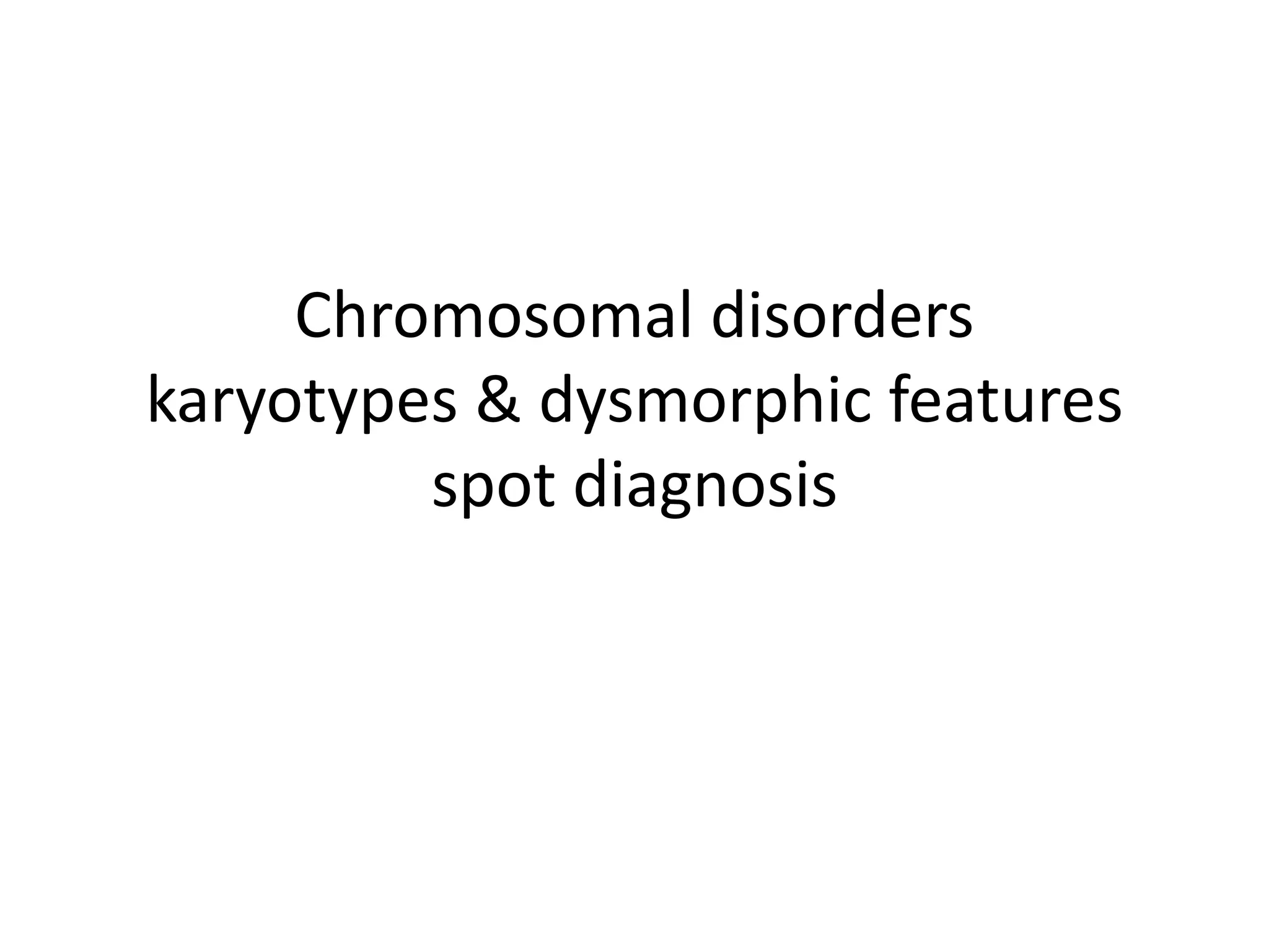 Karyotypes and dysmorphic features | PPTX
