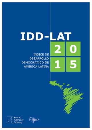 IDD-LAT
2
1
0
5
ÍNDICE DE
DESARROLLO
DEMOCRÁTICO DE
AMÉRICA LATINA
 