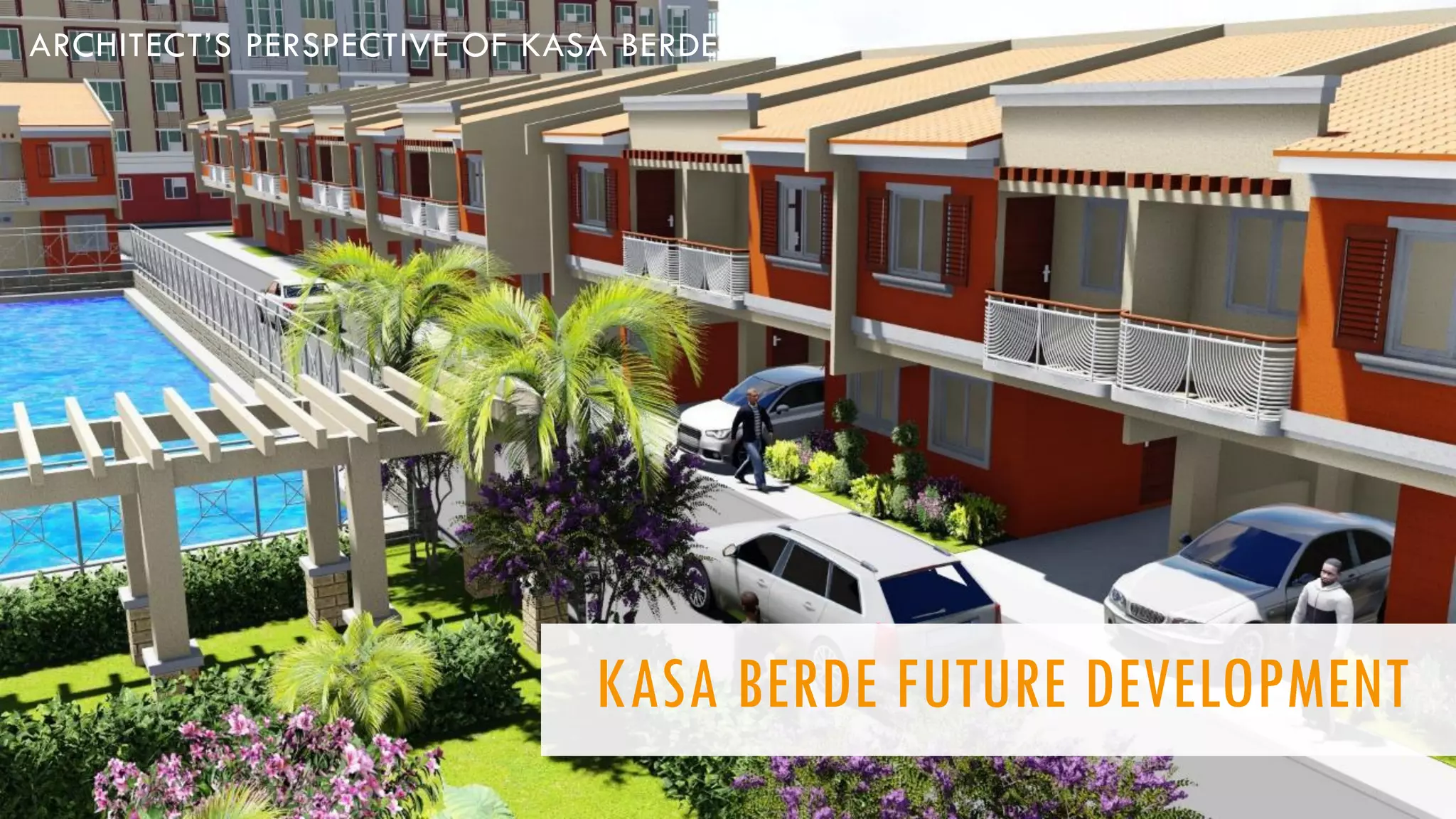 KASA BERDE FUTURE DEVELOPMENT
ARCHITECT’S PERSPECTIVE OF KASA BERDE
 