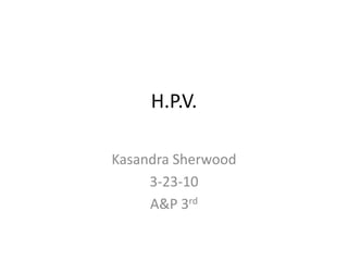 H.P.V. Kasandra Sherwood 3-23-10 A&P 3rd 
