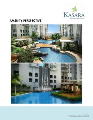 AMENITY PERSPECTIVE 
As of April 2014. 
Details are subject to change without prior notice. 
For reference and presentation purposes only.  