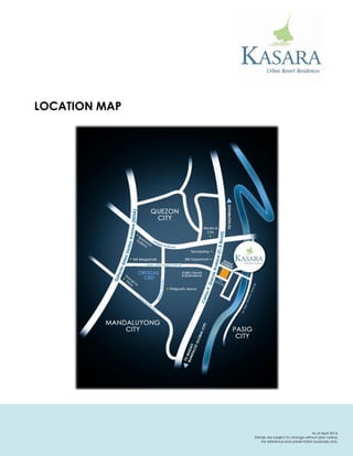 P R O J E C T D E T A I L S 
LOCATION MAP 
As of April 2014. 
Details are subject to change without prior notice. 
For reference and presentation purposes only.  