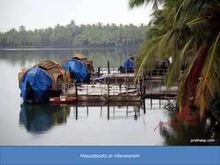 Houseboats at nileswaram
 