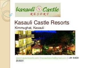 Kasauli Castle Resorts
Kimmughat, Kasauli




www.kasaulicastle.com | kasaulicastle@gmail.com | +91-9459-
202020
 
