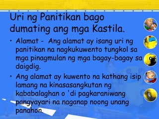 pilipino kasaysayan ang panitikan kastila panitikang bago dumating alamat tungkol