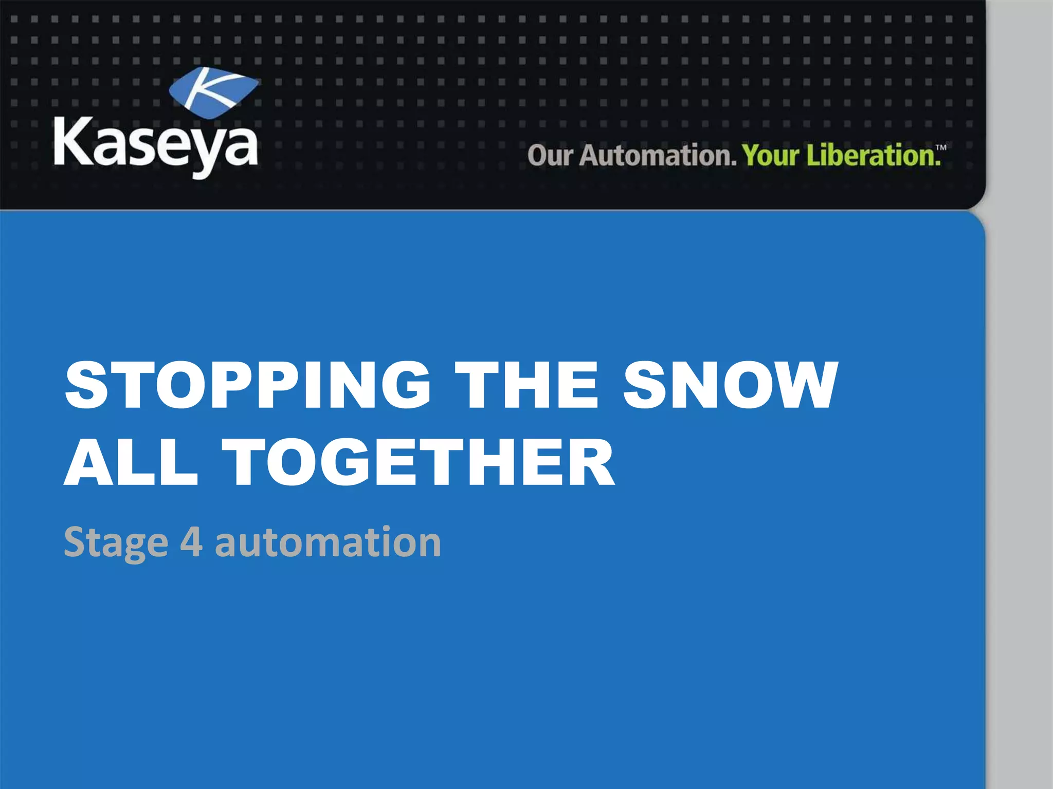 Stage 4 automationStopping the snow all together