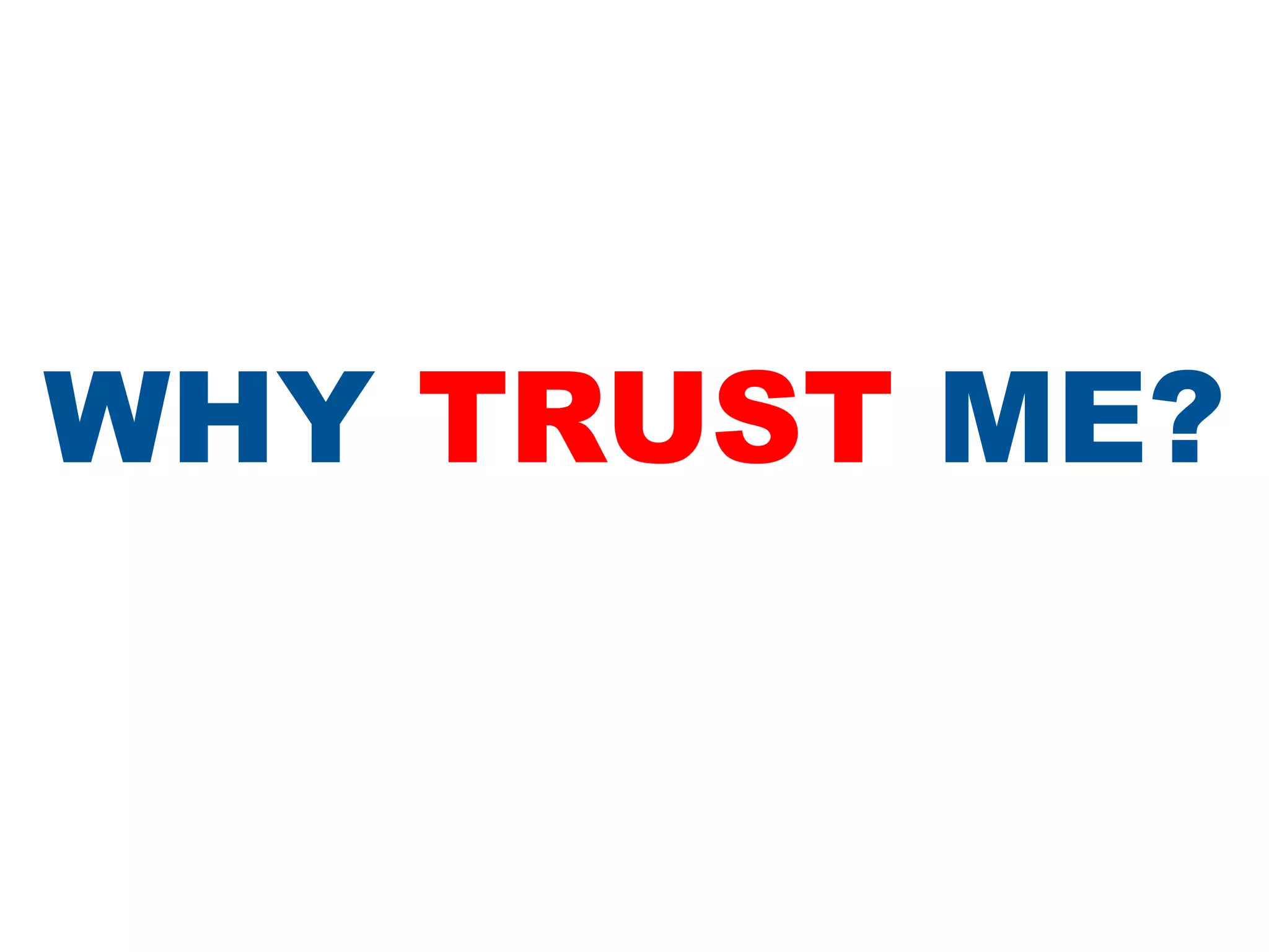 Why Trust Me?