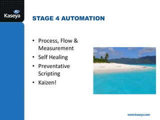 Process, Flow & MeasurementSelf HealingPreventative ScriptingKaizen!Stage 4 Automation