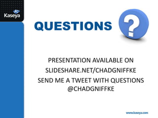 QuestionsPresentation Available onSlideshare.net/chadgniffkeSend me a tweet with questions @chadgniffke