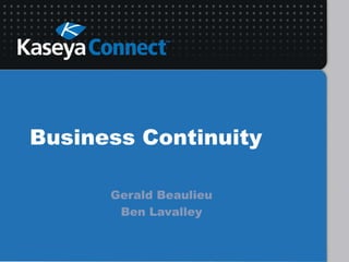 Business Continuity Gerald Beaulieu  Ben Lavalley 