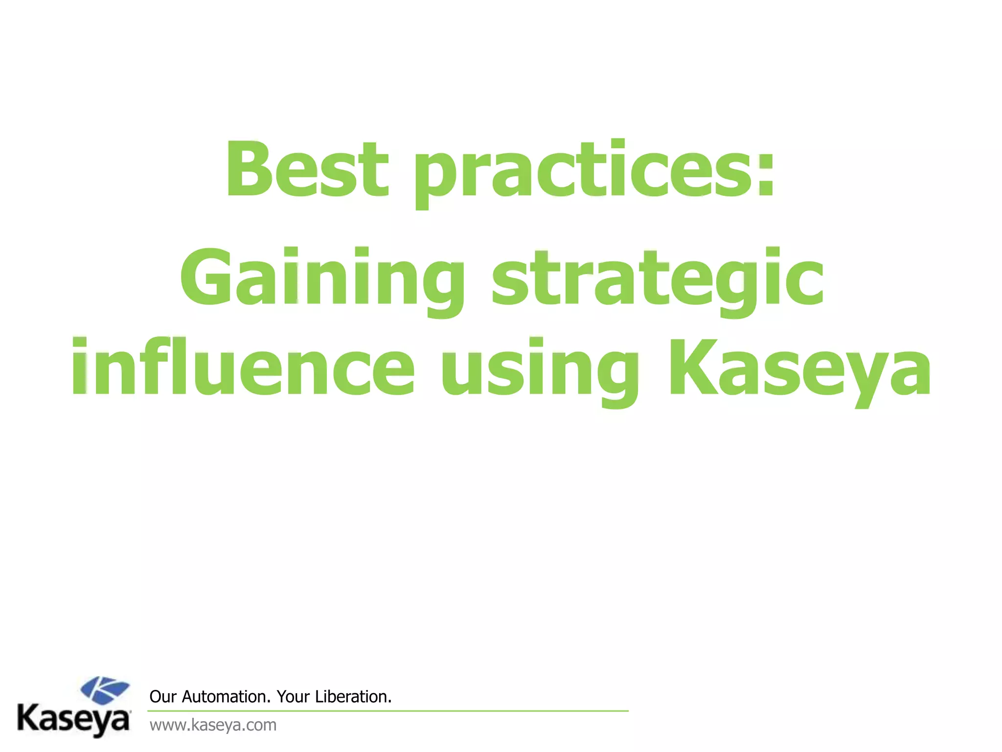 Best practices: Gaining strategic influence using Kaseya