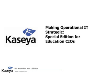Making Operational IT Strategic: Special Edition for Education CIOs 
