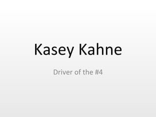 Kasey Kahne Driver of the #4 