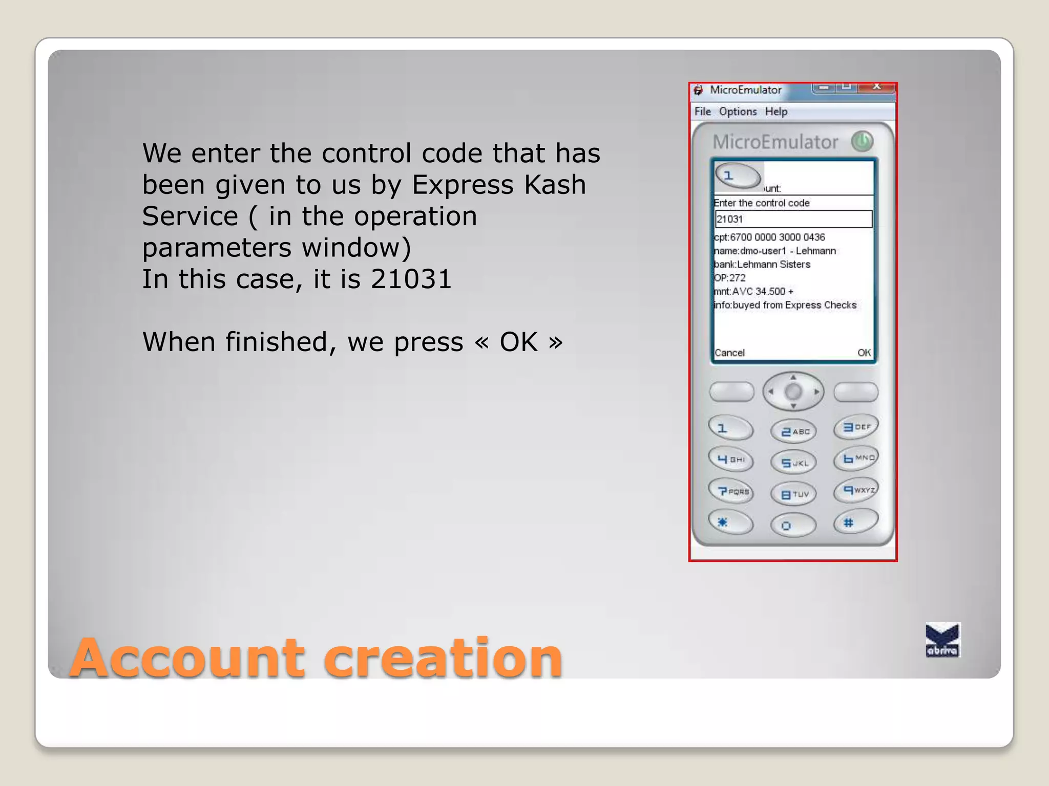 AccountcreationAfter few seconds …Wereceive an offer for an accountcreation, including the name and contact of the bankissuingthataccount.Wecanaccept or reject the offerHere , weacceptsowepress « OK »