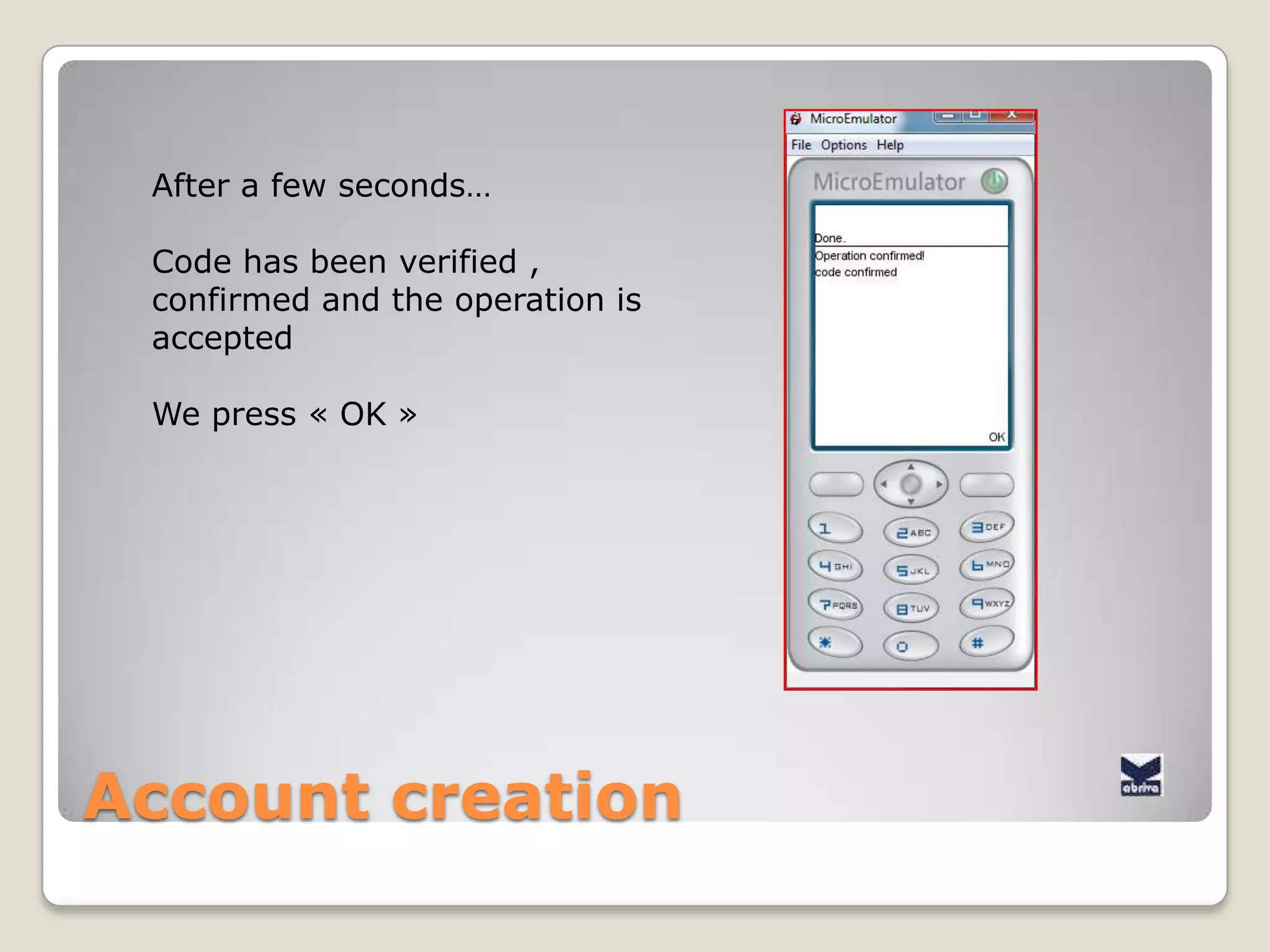 AccountcreationThe bankgives us commercial conditions of mobiaslicense.Weagreewiththatsowepress « OK »