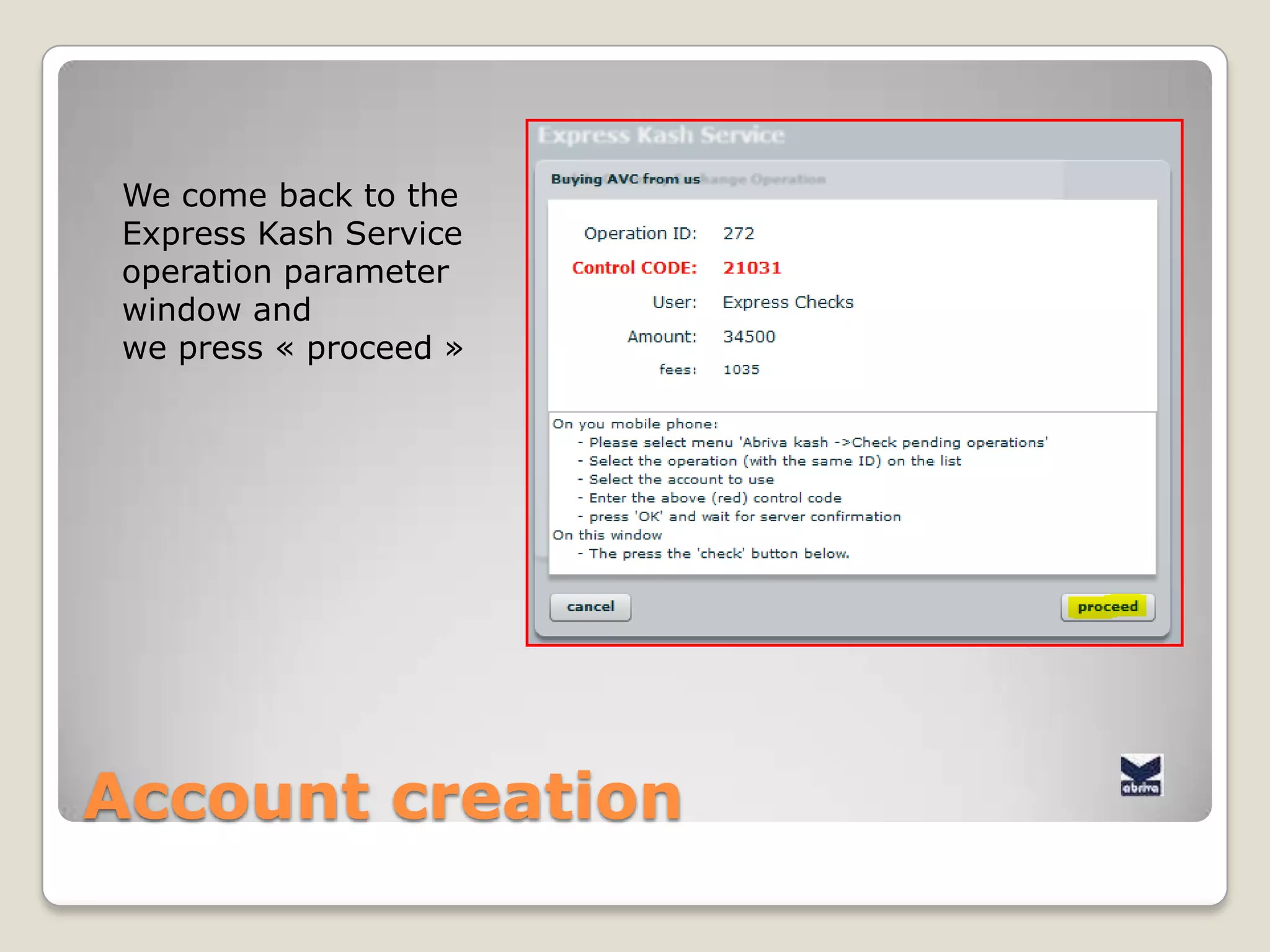 AccountcreationAfter a few seconds…That’sit!The account has been createdPress « OK »