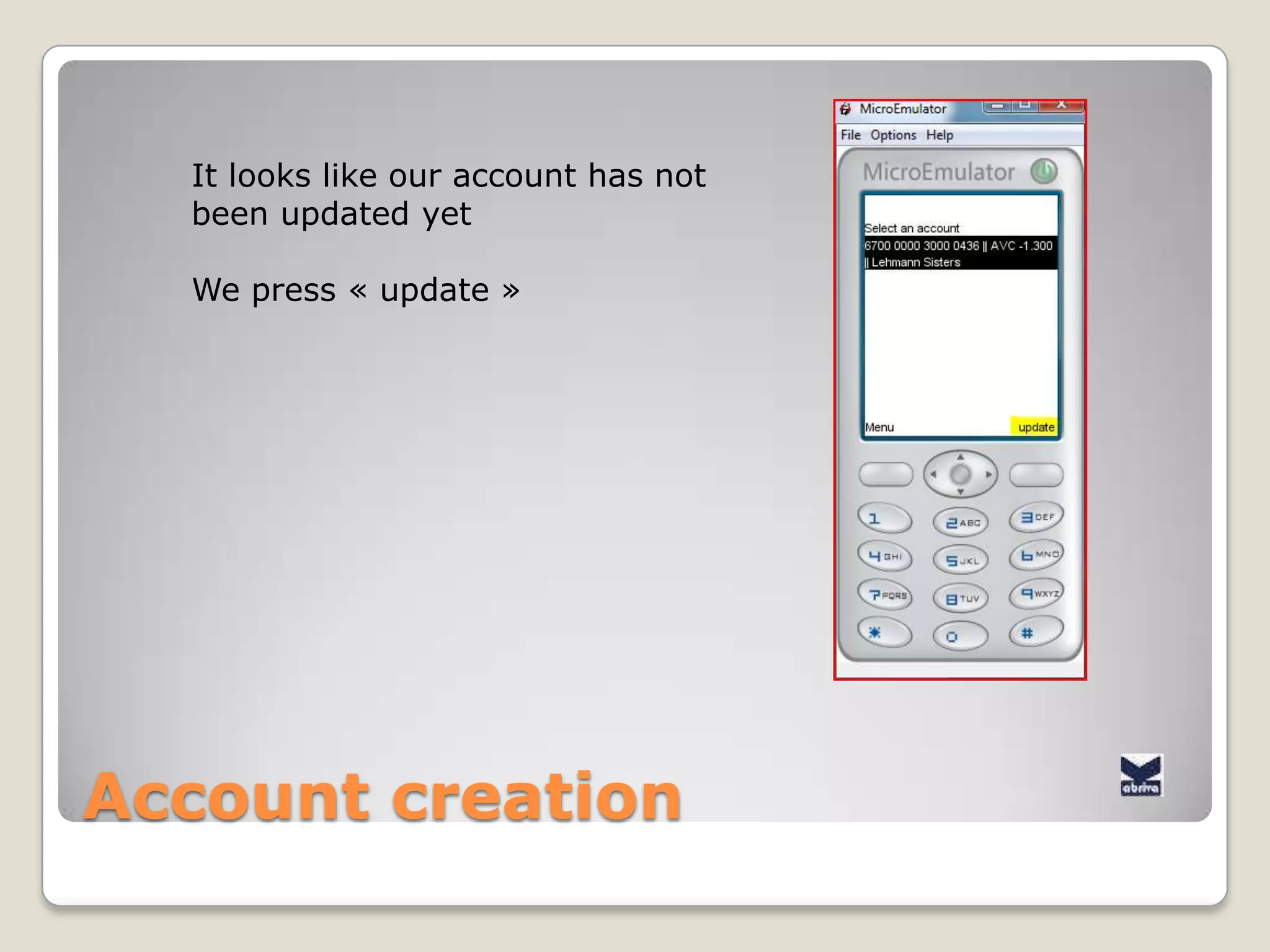 AccountcreationA new form shows up with the operation’sdetails and an input fieldwherewe are asked to enter the control code
