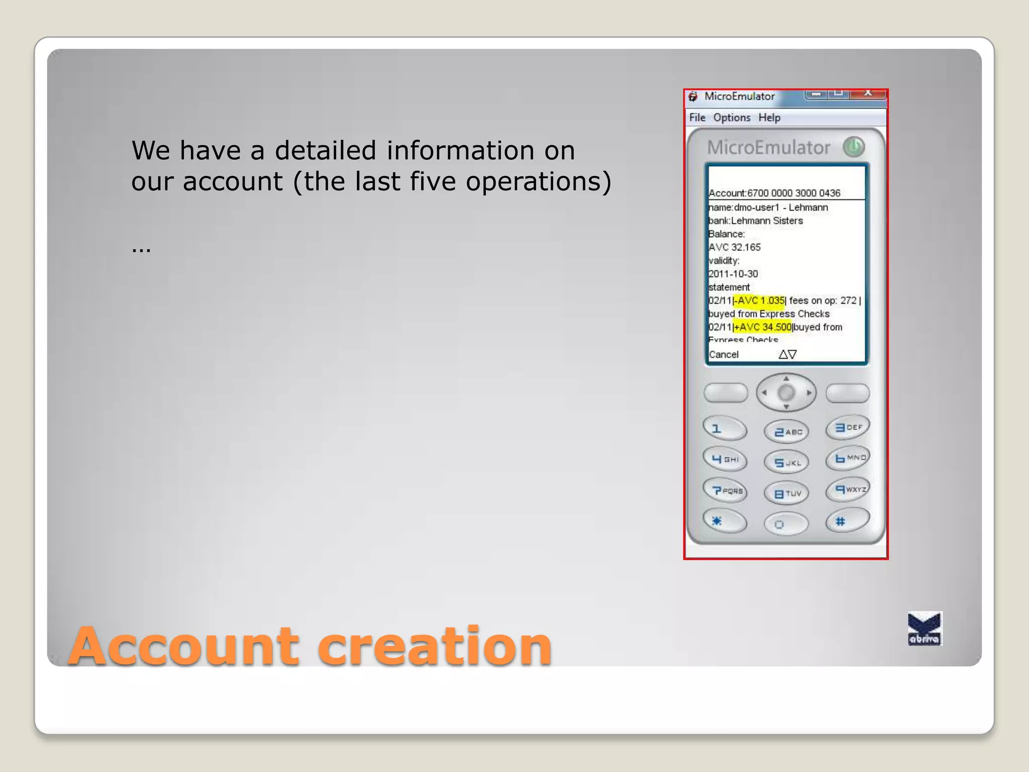 AccountcreationAfter a few seconds…Code has been verified , confirmed and the operationisacceptedWepress « OK »