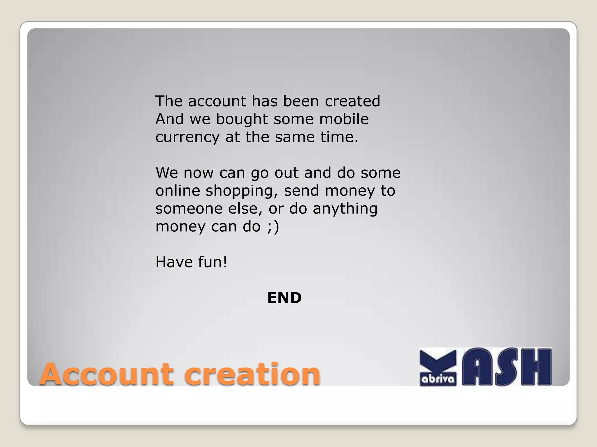 AccountcreationWe come back to the Express Kash Service operationparameterwindow and wepress « proceed »
