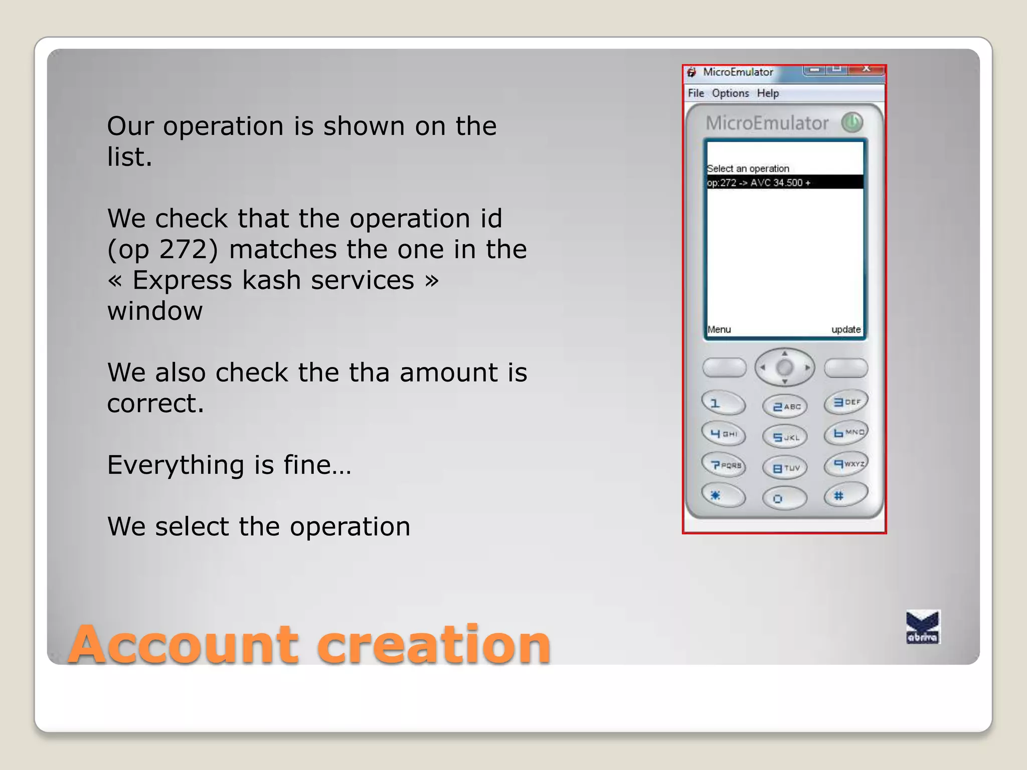AccountcreationSkip thisstep if we are alreadylogged inOtherwise:launch the application