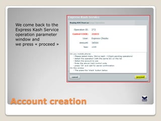AccountcreationAfter a few seconds…That’sit!The account has been createdPress « OK »