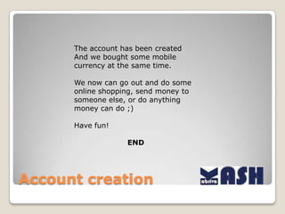 AccountcreationWe come back to the Express Kash Service operationparameterwindow and wepress « proceed »