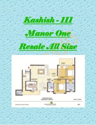 Kashish - 111
Manor One
Resale All Size
 