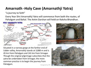Amarnath -Holy Cave (Amarnathji Yatra)
“a journey to faith”
Every Year Shri Amarnathji Yatra will commence from both the r...