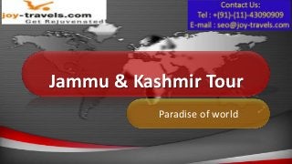 Jammu & Kashmir Tour
           Paradise of world
 