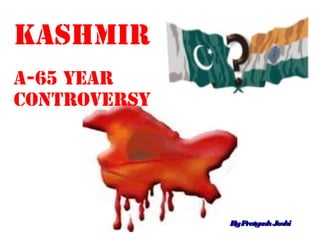 Kashmir
A-65 year
controversy
ByPratyushJoshiByPratyushJoshi
 