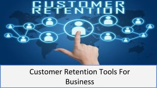 www.omnepresent.com
Customer Retention Tools For
Business
 