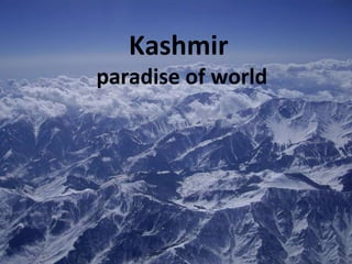 Kashmir  paradise of world 
