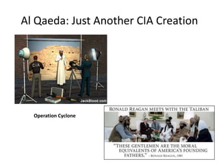 Al Qaeda: Just Another CIA Creation
Operation Cyclone
 