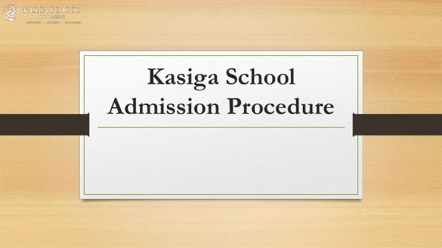 Kasiga School
Admission Procedure
 