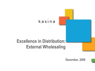 Excellence in Distribution:  External Wholesaling December, 2009 