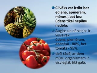 Ja visu pasaulē sastopamo šķidrumu iepildītu vienā krūkā, tad saldūdens būtu tikai 1 tējkarote;