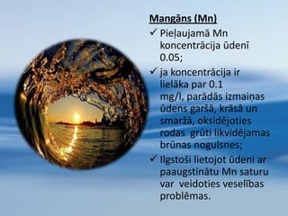 Baltijas jūras Rīgas līcī ūdens satur                3–5 g/l sāļu (okeānā – līdz 35 g/l);