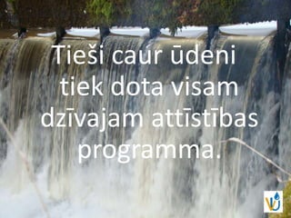 Ūdenim pateica: Paldies!