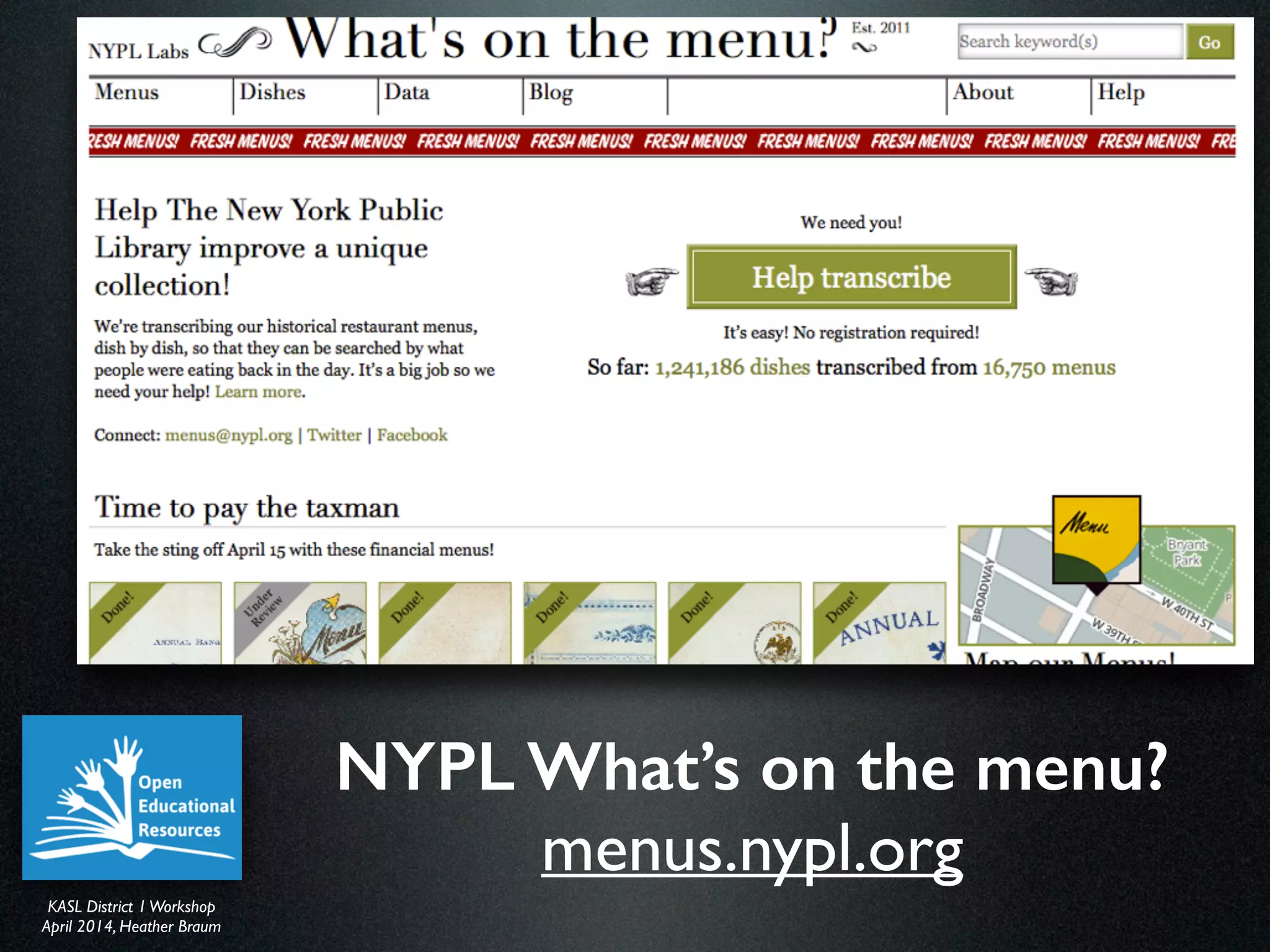 KASL District IWorkshop	

April 2014, Heather Braum
KASL District IWorkshop	

April 2014, Heather Braum
NYPL What’s on the menu?
menus.nypl.org
 